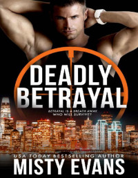 Misty Evans [Evans, Misty] — Deadly Betrayal, SCVC Taskforce Romantic Suspense Series, Book 12