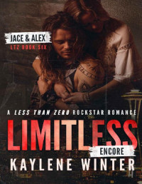 Kaylene Winter — LIMITLESS - ENCORE: A Steamy, Coming-of-Age, Rockstar Romance (Less Than Zero Book 6)