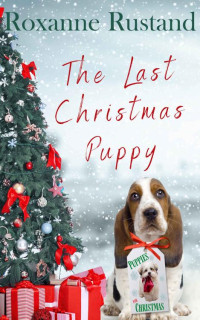 Roxanne Rustand — The Last Christmas Puppy (Wyoming Danger 04)