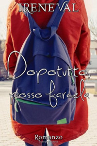 Irene Val — Dopotutto, posso farcela (Italian Edition)