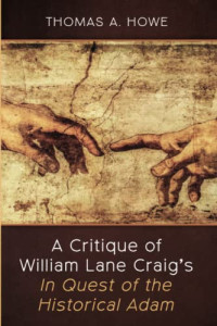 Thomas A. Howe — A Critique of William Lane Craig's In Quest of the Historical Adam