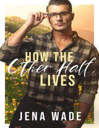 Jena Wade — How the Other Half Lives