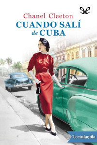 Chanel Cleeton — Cuando salí de Cuba