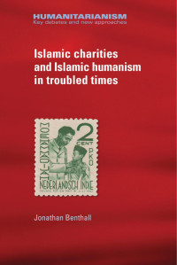 Jonathan Benthall — Islamic charities and Islamic humanism in troubled times