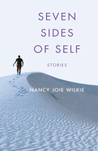 Nancy Joie Wilkie — Seven Sides of Self