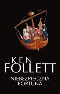 Ken Follett — Niebezpieczna fortuna