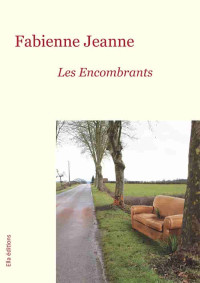 Fabienne Jeanne — Les Encombrants