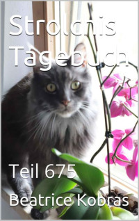 Beatrice Kobras — Strolchis Tagebuch: Teil 675 (German Edition)