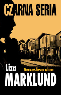 Liza Marklund — Szczęśliwa ulica