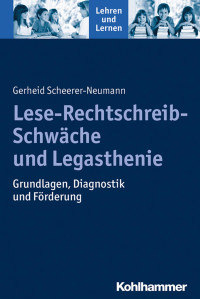 Gerheid Scheerer-Neumann — Lese-Rechtschreib-Schwäche und Legasthenie: Grundlagen, Diagnostik und Förderung