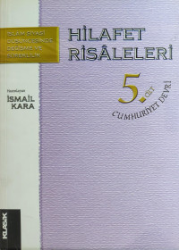 İsmail Kara — Hilafet Risaleleri 5. Cilt - Cumhuriyet Devri