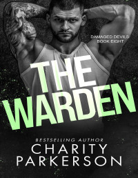 Charity Parkerson — The Warden (Damaged Devils Book 8)