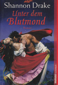 Drake, Shannon [Drake, Shannon] — Unter dem Blutmond