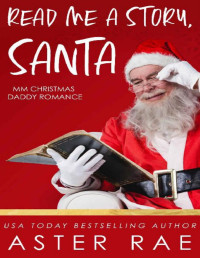 Aster Rae — Read Me A Story, Santa: MM Christmas Daddy Romance