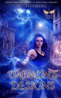 M. T. Finnberg [Finnberg, M. T.] — Daemon's Designs (Urban Fantasy With A Kiss Of Paranormal Romance)