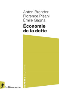 Anton Brender & Florence Pisani & Emile Gagna — Economie de la dette