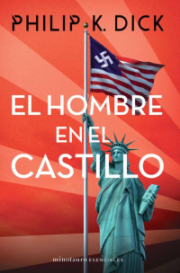 Philip K. Dick — El hombre en el castillo