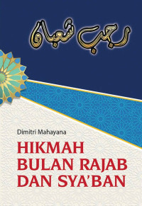 Dimitri Mahayana — Hikmah Bulan Rajab dan Sya'ban