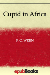 P. C. Wren — Cupid in Africa