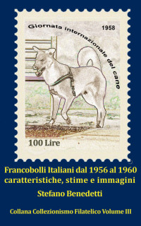 Benedetti, Stefano — Francobolli Italiani dal 1956 al 1960: caratteristiche, stime e immagini (Collezionismo filatelico Vol. 3) (Italian Edition)