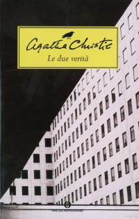 Agatha Christie [Christie, Agatha] — Le due verità