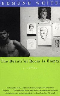 Edmund White — The Beautiful Room Is Empty