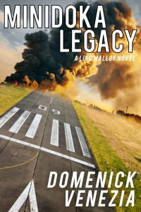 Domenick Venezia — Minidoka Legacy: An Action Adventure of Historic Injustice, Crime, and Redemption (Linc Malloy Legacies 2)