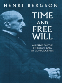 Bergson, Henri; — Time and Free Will