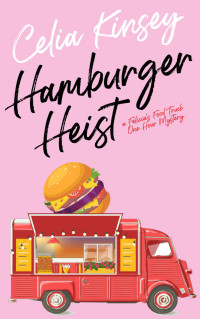 Celia Kinsey [Kinsey, Celia] — Hamburger Heist