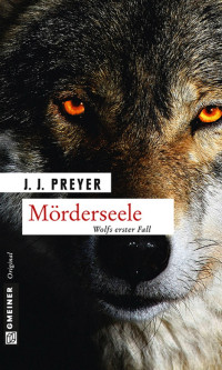 Preyer, J.J. [Preyer, J.J.] — Christian Wolf 01 - Mörderseele