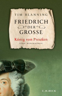 Timothy C.W. Blanning — Friedrich der Grosse