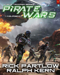 Rick Partlow & Ralph Kern — Insurgency: A Military Sci-Fi Series (Pirate Wars Book 1)
