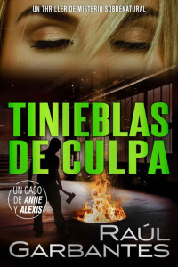 Raúl Garbantes — Tinieblas de culpa: Un thriller de misterio sobrenatural (Casos criminales complejos nº 5) (Spanish Edition)