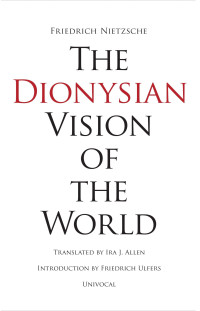 Nietzsche, Friedrich — The Dionysian Vision of the World