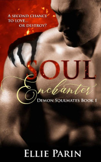 Ellie Parin — Soul Enchanter (Demon Soulmates Book 1)