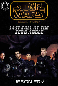 Jason Fry — Star Wars - Last Call at the Zero Angle