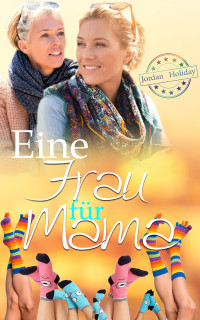 Holiday, Jordan [Holiday, Jordan] — Eine Frau für Mama (German Edition)