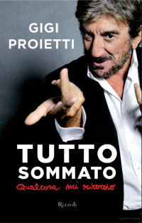 Gigi Proietti — Tutto Sommato: Qualcosa Mi Ricordo