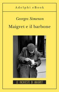 Georges Simenon — Maigret e il barbone