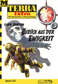 Darlton, Clark — [Terra Extra 50] • Zurueck aus der Ewigkeit