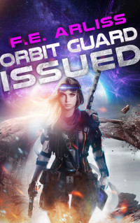 F.E. Arliss [Arliss, F.E.] — Orbit Guard Issued (Orbit Guard Romance Sci-fi Series Book 1)