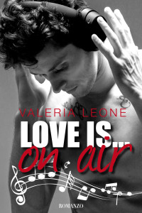 Leone, Valeria — LOVE IS... ON AIR (nuova edizione) (Italian Edition)