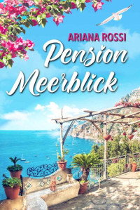 Ariana Rossi — Pension Meerblick: Neues Glück auf Sardinien (German Edition)