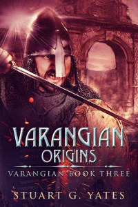 Stuart G. Yates — Origins (Varangian Book 3)
