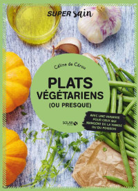 Céline de CEROU — det_Plats végétariens (ou presque) - super sain (SUPER FACILE) (French Edition)