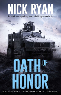 Nick Ryan — Oath of Honor: A World War 3 Techno-Thriller Action Event