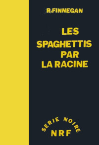  — Les Spaghettis par la racine