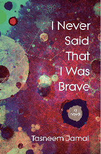 Tasneem Jamal — I Never Said That I Was Brave