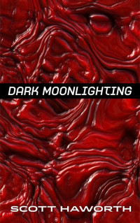 Scott Haworth — Dark Moonlighting