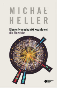 Michał Heller — Elementy mechaniki kwantowej dla filozofów